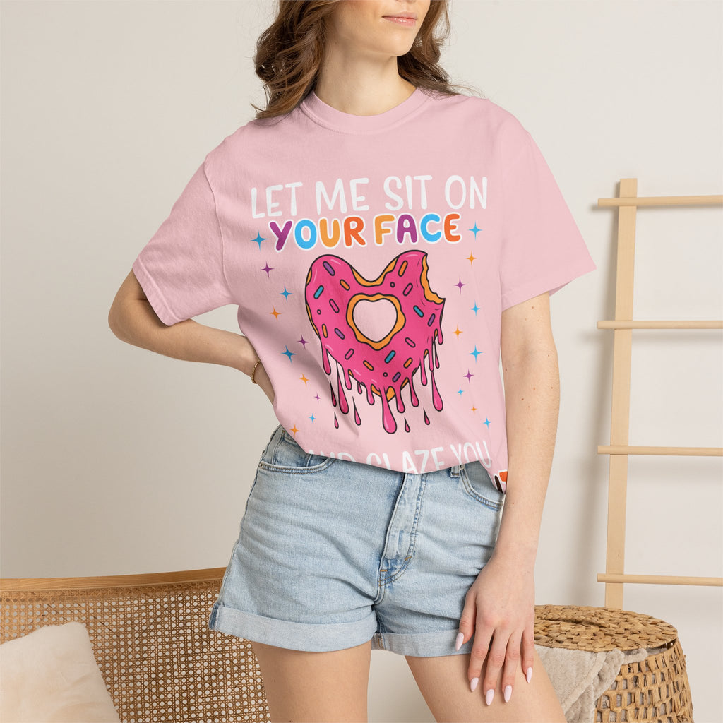 T-Shirt — "Let Me Sit On Your Face Like a Donut" Cute Drippy Donut Graphic Tee