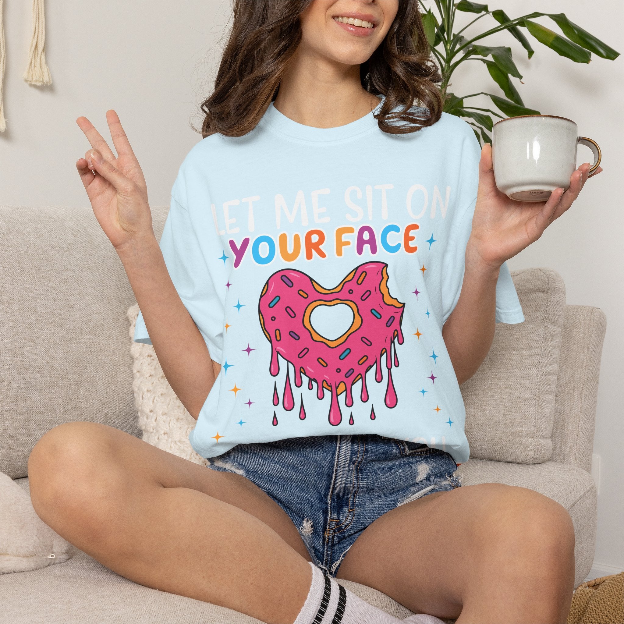 T-Shirt — "Let Me Sit On Your Face Like a Donut" Cute Drippy Donut Graphic Tee