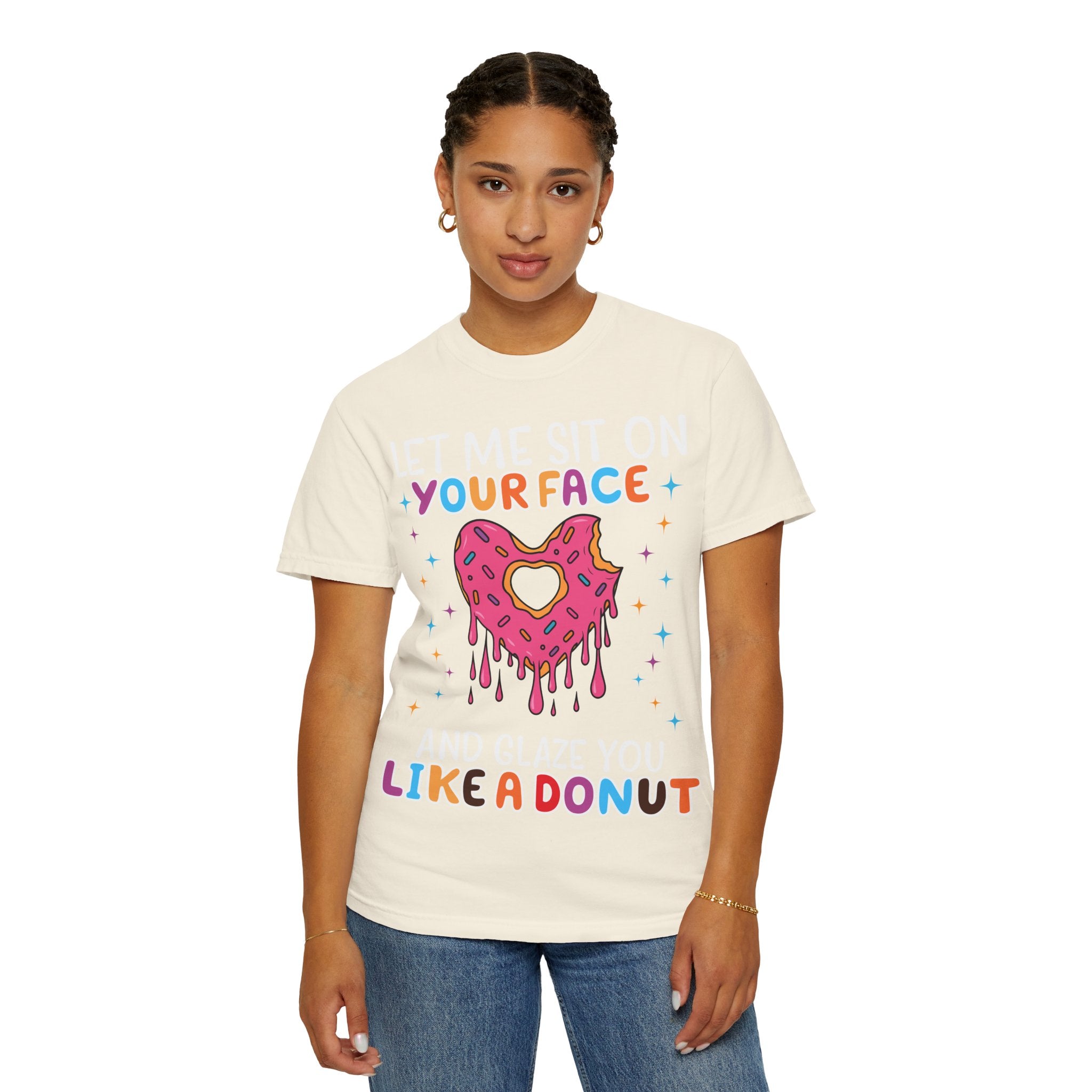 T-Shirt — "Let Me Sit On Your Face Like a Donut" Cute Drippy Donut Graphic Tee