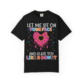 T-Shirt — "Let Me Sit On Your Face Like a Donut" Cute Drippy Donut Graphic Tee