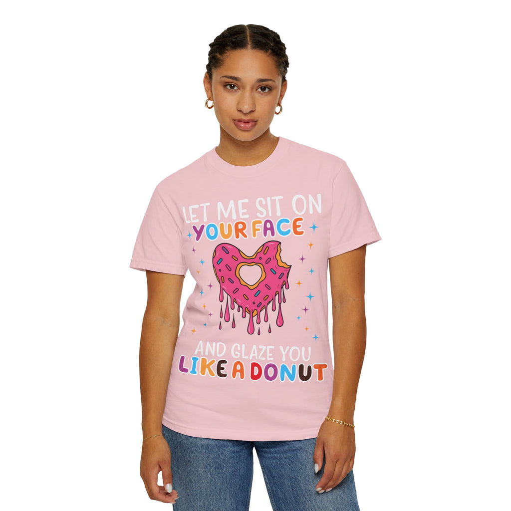 T-Shirt — "Let Me Sit On Your Face Like a Donut" Cute Drippy Donut Graphic Tee