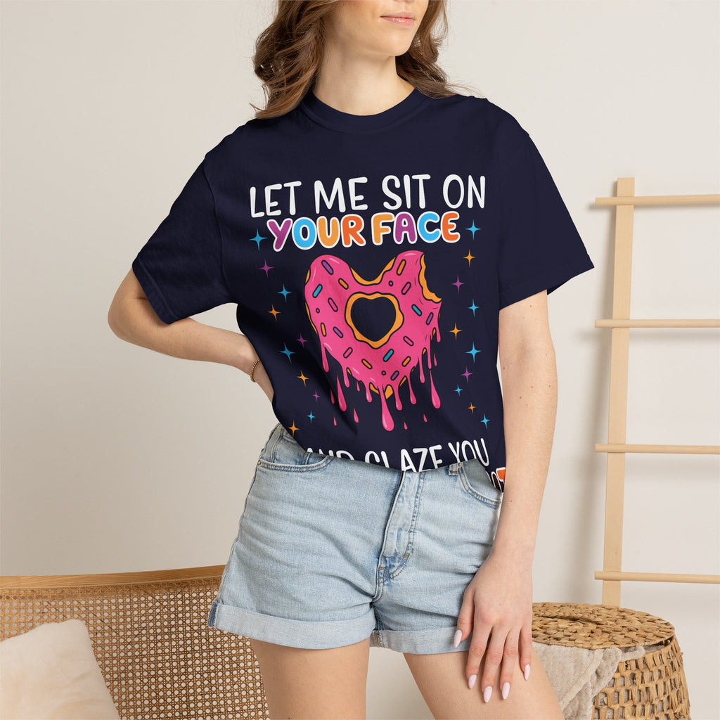 T-Shirt — "Let Me Sit On Your Face Like a Donut" Cute Drippy Donut Graphic Tee